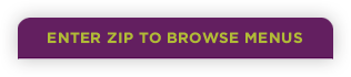 Enter Zip to Browse Menus